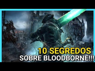 10 segredos/curiosidades de bloodborne !!!