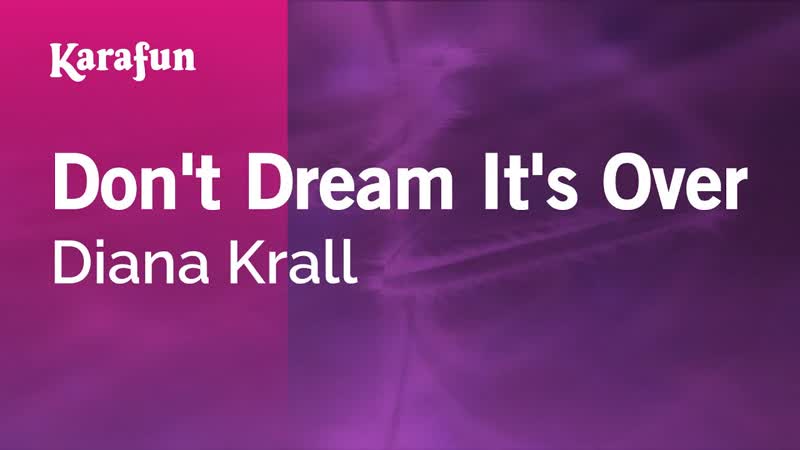 Dont Dream Its Over Diana Krall, Karaoke Version, Kara