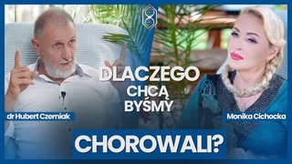 DLACZEGO CHC BYMY CHOROWALI Zdrowie, Prawdziwa Medycyna | Monika Cichock, dr Hubert Czerniak