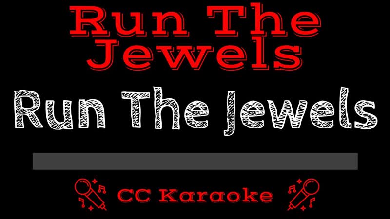 Run The Jewels Run The Jewels ( CC) Karaoke Instrumental