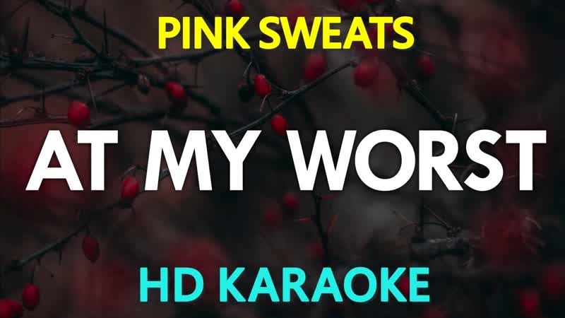 At My Worst ( Karaoke) Pink