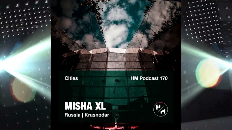 MISHA XL HM Podcast 170 ( Cities) LIVE