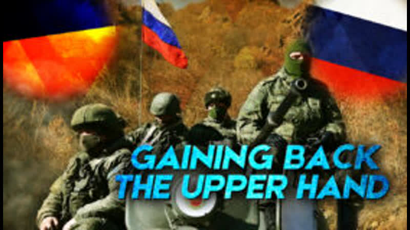 RUSSIA GAINS BACK THE UPPER HAND IN