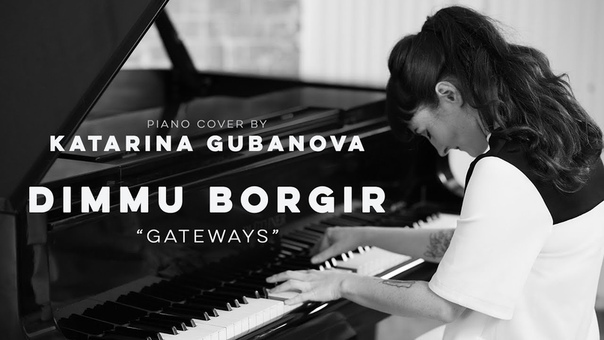 Dimmu Borgir Gateways piano version (keyboard cover) by Katarina Gubanova Miss
