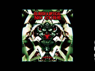 ED RUSH & OPTICAL - 'No Cure' LP Mix