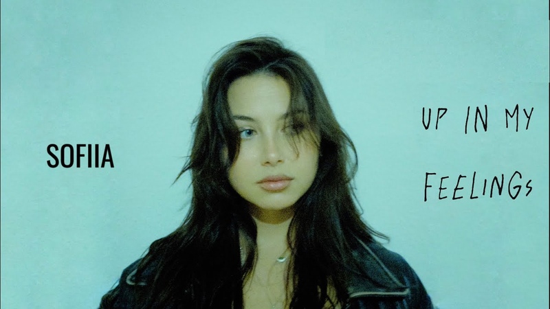 SOFIIA Up In My Feelings LYRIC