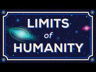 How Far Can We Go Limits of Humanity (Old Version  Watch the New One)