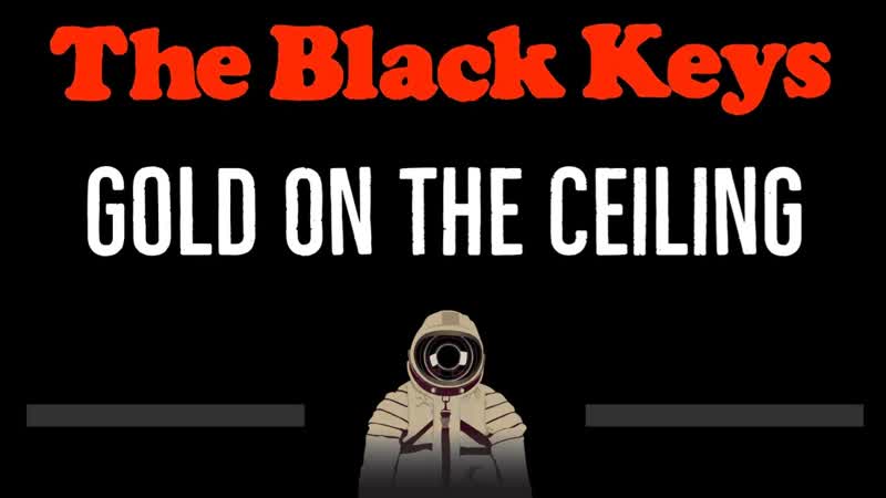 The Black Keys Gold On The Ceiling ( CC) Karaoke Instrumental