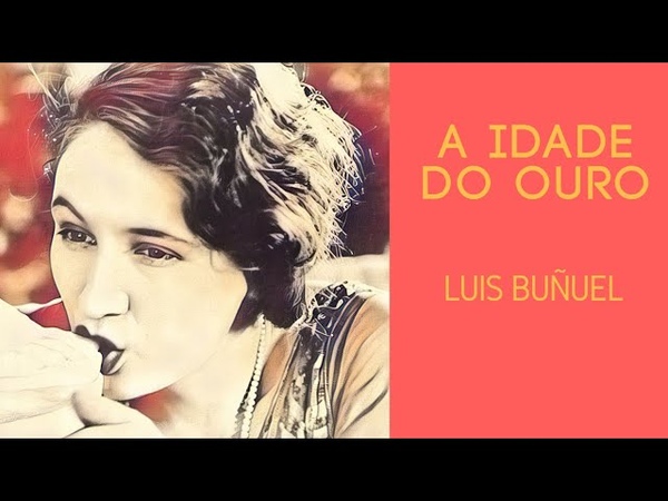 A Idade do Ouro (2683), de Luis Buñuel, filme completo e