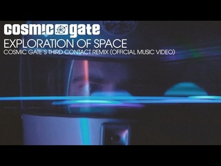 Cosmic Gate - Exploration of Space (Cosmic Gate’s Third Contact Remix) [Official Music Video]