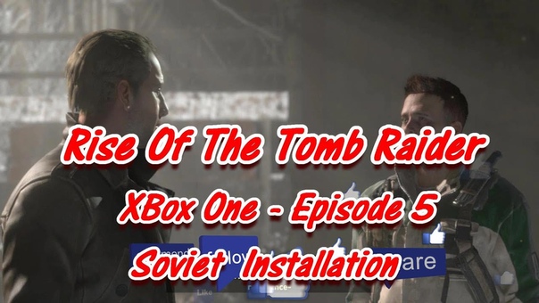 RISE OF THE TOMB RAIDER XBOX ONE GAMEPLAY WALKTHROUGH PART 5 SOVIET