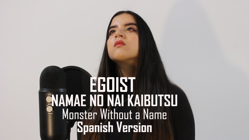 EGOIST Namae No Nai Kaibutsu ( Monster Without a Name) Spanish Version Marly (