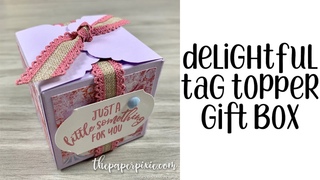 Delightful Tag Topper Gift Box Tutorial