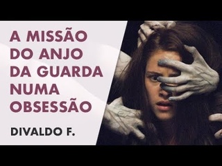 A misso do anjo da guarda numa obsesso - Divaldo Franco