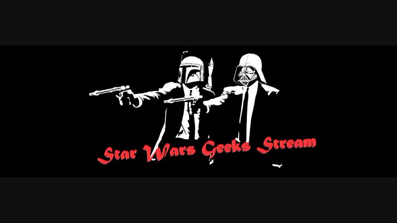 Star wars Geeks Stream, Star Wars