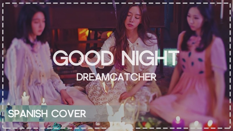 Dreamcatcher, , Good night, , Spanish cover by Ana