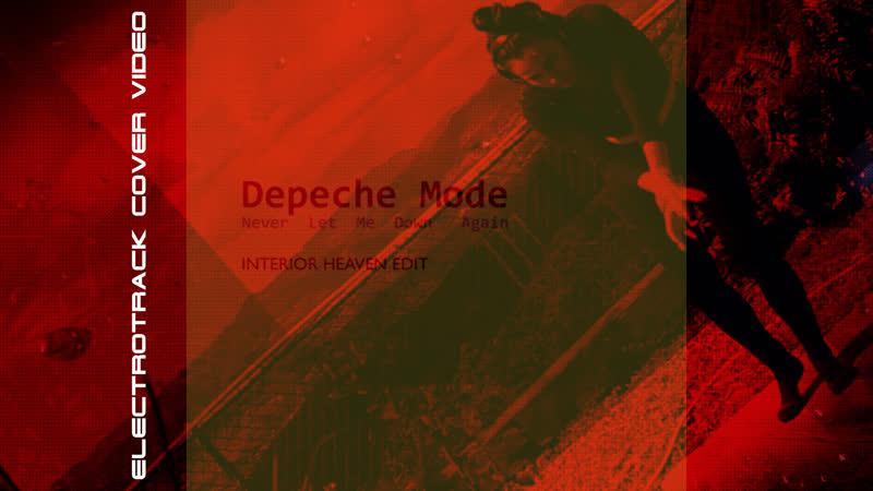 Depeche Mode Never Let Me Down Again ( Interior Heaven Edit) ELECTROTRACK Cover
