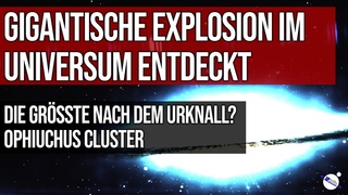 Gigantische Explosion im Universum entdeckt - Die grsste nach dem Urknall - Ophiuchus Cluster