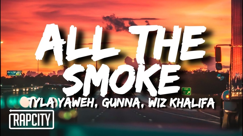 Tyla Yaweh All the Smoke ( Lyrics) ft. Gunna, Wiz