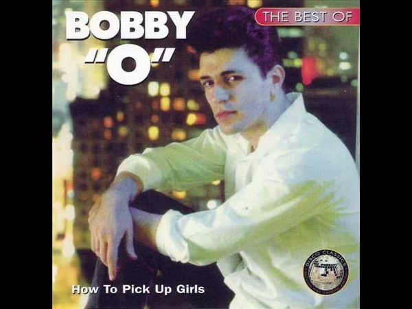 Bobby O Ill Never Find Another Girl Like