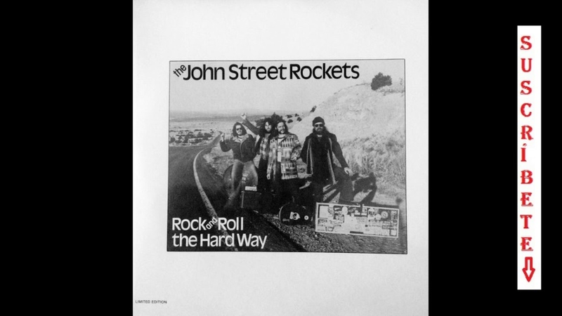 The John Street Rockets Rock And Roll The Hard Way