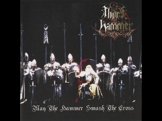 Thors Hammer - May the Hammer Smash the Cross (full album, 2000)