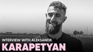 Aleksandr Karapetyan Interview