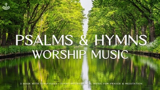 Psalms & Hymns: 3 Hour With Scriptures | Piano Instrumental Music for Prayer & Meditation