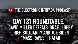 Breaking news and analysis on day 131 of Gaza's Al-Aqsa Flood | The Electronic Intifada Podcast