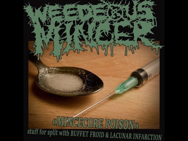 Weedeous Mincer Mincecore Poison split w, Buffet Froid Lacunar Infarction
