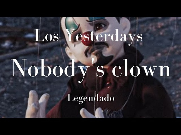 Los Yesterdays Nobodys Clown