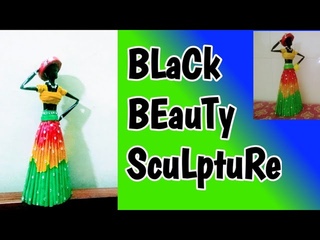 Black Beauty Sculpture/News paper Sculpture/Newspaper doll/How to make newspaper doll/African beauty