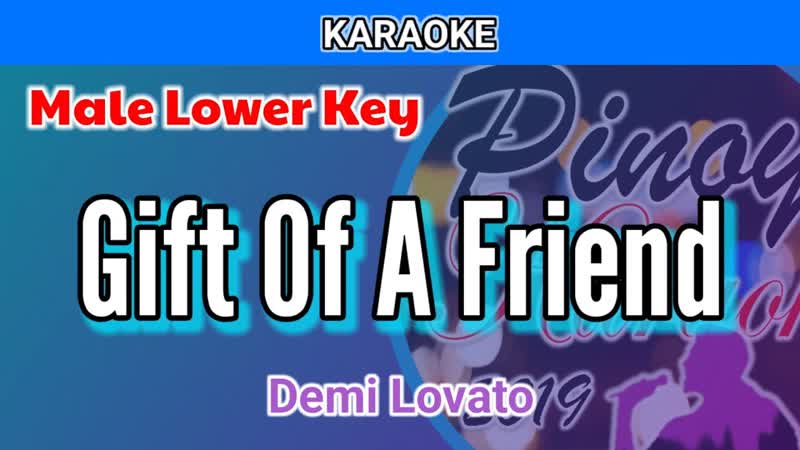 Gift Of A Friend by Demi Lovato ( Karaoke : Male Lower