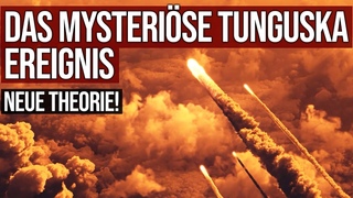 Das mysterise Tunguska Ereignis - Was war die Ursache