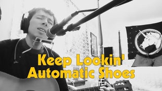 Keep Lookin' by Automatic Shoes