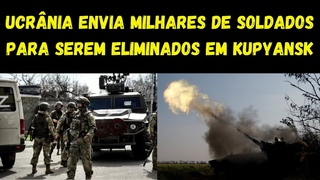 Ucrnia mostra desespero ao tentar socorrer Kupiansk: milhares de soldados podem ser eliminados