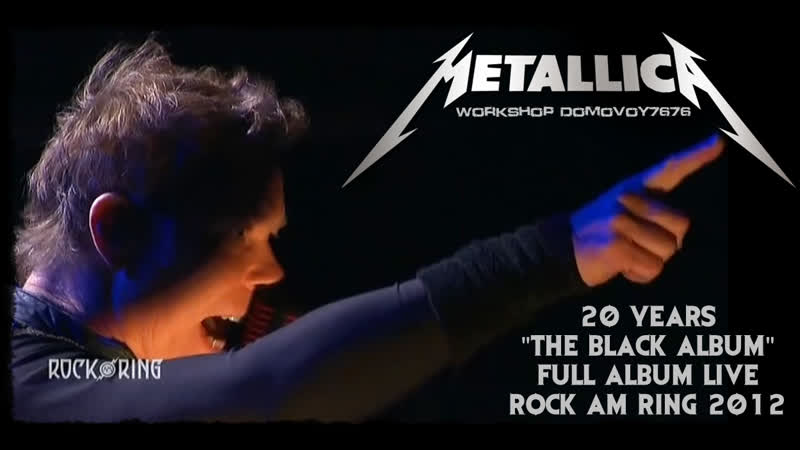 METALLICA 20 Years The Black Album, Full Album LIVE, Rock am Ring