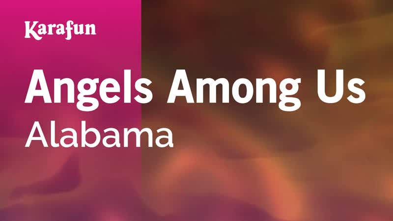 Angels Among Us Alabama, Karaoke Version, Kara
