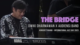 INTERNATIONAL JAZZ DAY 2023 - THE BRIDGE - Dwiki Dharmawan X Audiensi Band