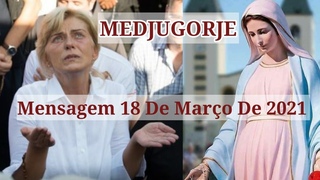Medjugorje! Mensagem 18 De Maro De 2021.