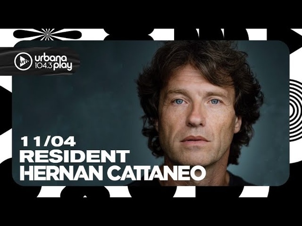 Hernán Cattaneo, Resident en Urbana Play 104. 3 FM, Urbana Play1043 13,