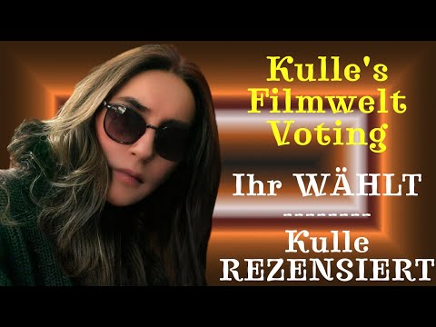 Kulles Filmwelt Voting: Ihr WÄ HLT Kulle REZENSIERT,