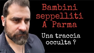 Bambini seppelliti a Parma .di Giorgio Di Salvo