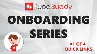 TubeBuddy Onboarding: Quick Links (1 of 4)