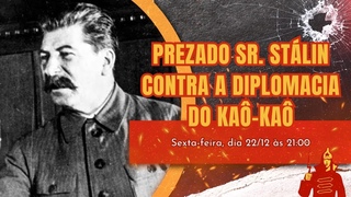 Prezado Sr. Stálin contra a Diplomacia do Kaô-Kaô