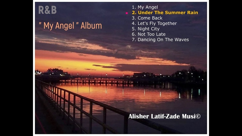 Under The Summer Rain Alisher Latif Zade ( My Angel RB Album 2,