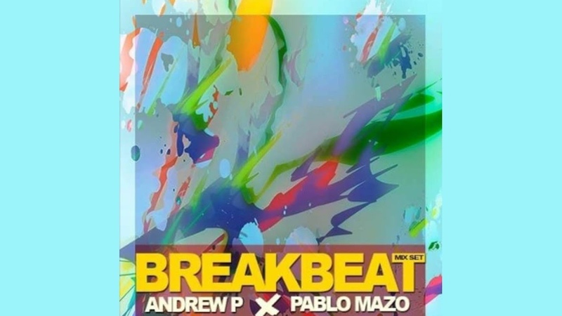 ANDREW. P PABLO MAZO BREAKBEAT SET