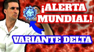COVID 19| URGENTE! CDC Y OMS EN ALERTA POR VARIANTE DELTA