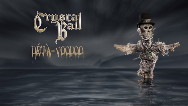 CRYSTAL BALL Deja Voodoo (2016, ПОЛНЫЙ