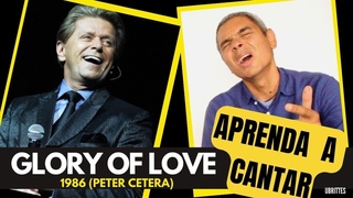 Aprenda a cantar GLORY OF LOVE Aula de inglês com Ubrittes e Peter Cetera